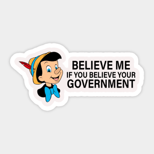 Believe me if you believe your government Sticker